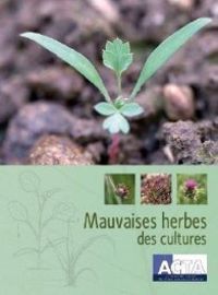 Mauvaises herbes des cultures, quatrième édition du guide de l'Acta