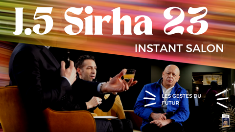 Les gestes du futur - dernier jour Sirha