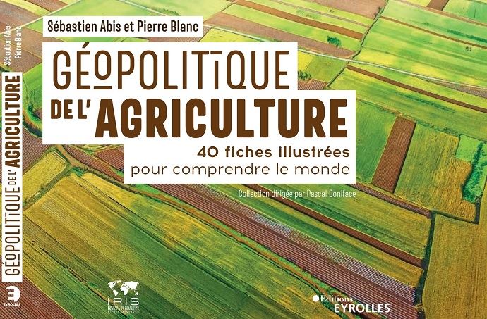 Géopolitique De L'agriculture, Signé Sébastien Abis Et Pierre Blanc ...